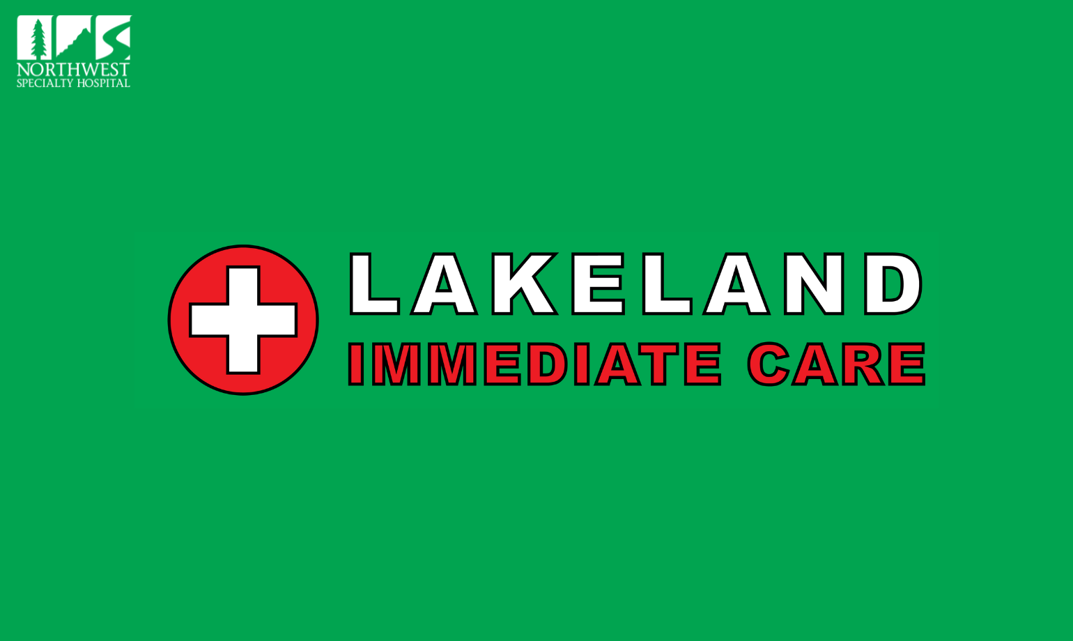 Get To Know Lakeland Immediate Care - Northwest Specialty Hospital